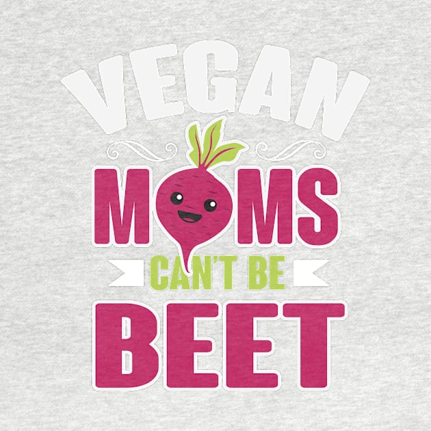 Vegan Moms Can't Be Beet by BANWA